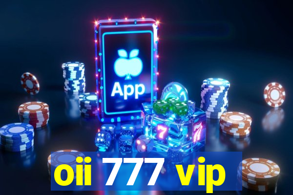 oii 777 vip